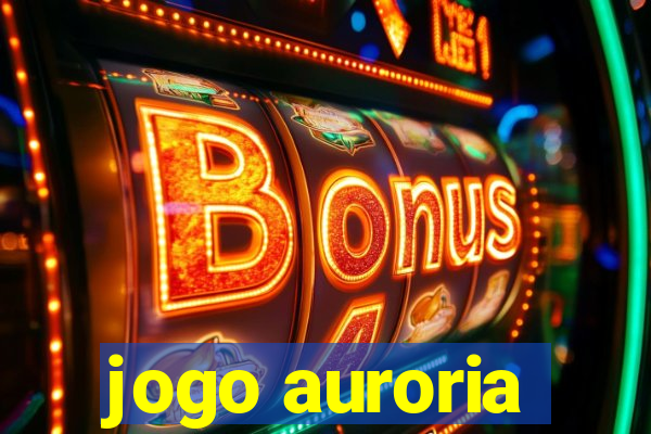 jogo auroria